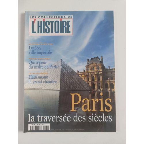 Revue Les Collections De L'Histoire Paris La Traversée Des Siècles Hors Série N° 9