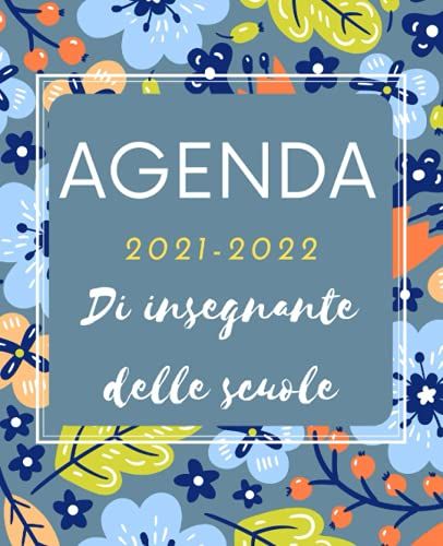 Agenda Del Docente 2021- 2022: Documento Pedagogico Per Gli Insegnanti Della Scuola Primaria E Secondaria Per L'anno 2021-2022