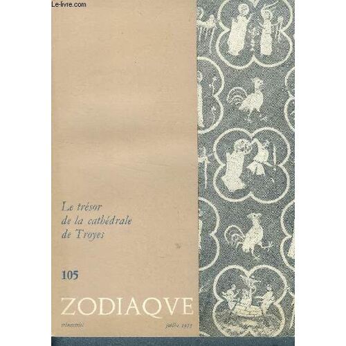 Zodiaque - Trimestriel N°105 - Juillet 1975- Le Trésor De La Cathédrale De Troye-Presentation Des Collections Par Le Chanoine Ledit -Croquis D Après Les Schemas De M. Dresch, Dessinateur Aux Batiments(...)