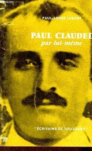 Paul Claudel Par Lui-Même - Collection Écrivains De Toujours N°63 - Envoi De L Auteur.