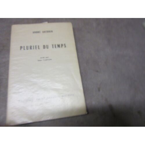 Andre Antonin Pluriel Du Temps Orne Par Jean Carton Editions Saint Germain Des Pres 1970 ( Dedicace Hommage Envoi