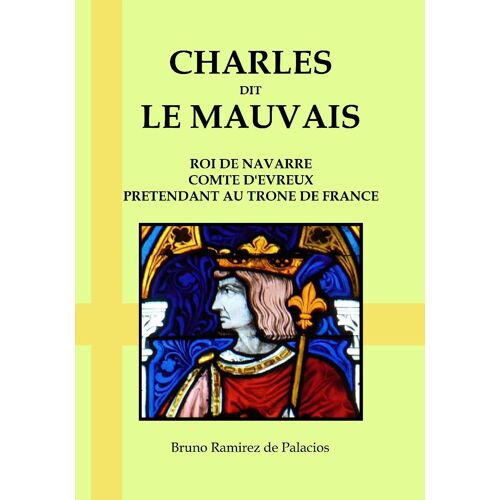 Charles Dit Le Mauvais, Roi De Navarre, Comte D'evreux, Prétendant Au Trône De France