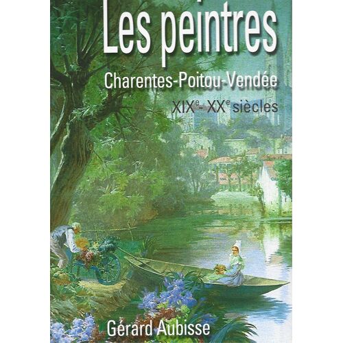 Les Peintres Poitou Charente Vendee Xixè - Xxè Siecle