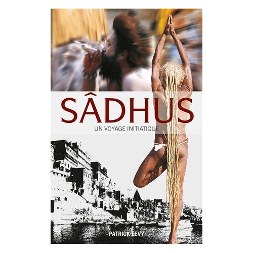 Sadhus: Going Beyond The Dreadlocks (French)
