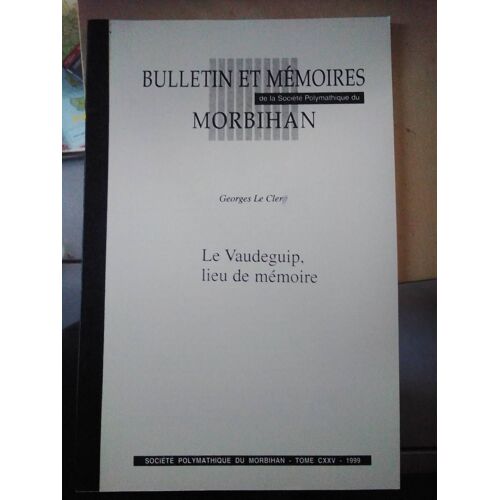 Bulletin Et Memoire De La Société Polymathique Du Morbihan 1999