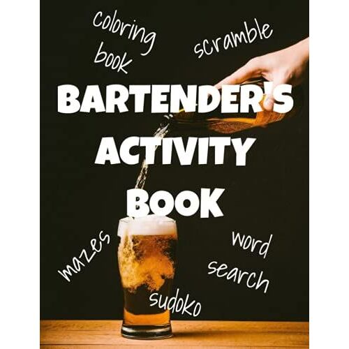Bartender's Activity Book: Puzzles, Sudoku, Mazes & Coloring Pages And A Few Funny Cartoons. 144 Page, Large 8.5x11. Perfect Gift For Your Favorite Bartender Or Server.