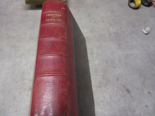 Le Pretre Dans Le Ministere De La Predication Directoire Du Predicateur En Chaire Et Au Saint Tribunal Par L Abbe J Berthiers 6 Editions 1900 Chez L Auteur A La Salette