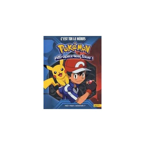 Pokémon - Attrapez-Les Tous ! - C'est Toi Le Héros
