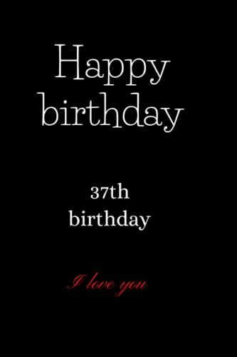 Happy Birthday 37th Birthday: Birthday Gift, Journal Gift