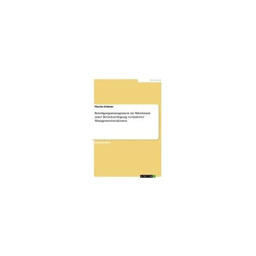 Beteiligungsmanagement Im Mittelstand Unter Berücksichtigung Veränderter Managementstrukturen