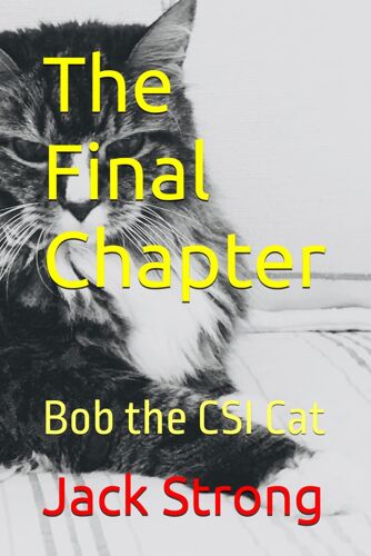The Final Chapter: Bob The Csi Cat