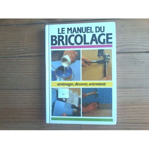 Le Manuel Du Bricolage.