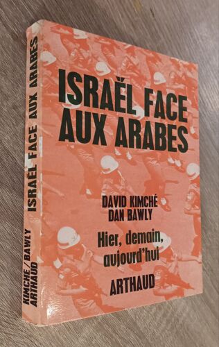 Israël Face Aux Arabes - Hier, Demain, Aujourd'hui - Par David Kimché Et Dan Bawly / Arthaud 1968 / Histoire Moyen-Orient , Les Palestiniens , Guerre Des Six Jours.Etc...
