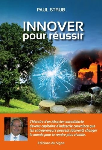 Innover Pour Réussir - L'entrepreneur Qui Voulait Rendre Le Monde Meilleur