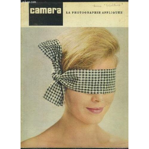 Camera La Photographie Appliquée N°11, Novembre 1964. La Sculpture Et Sa Reproduction Photographique- La Joie Au Travail Photographique- Méthode De L Exposition Mondiale De La Photographie- Compte(...)