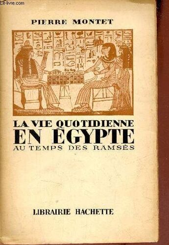 La Vie Quotidienne En Egypte Au Temps Des Ramsès.