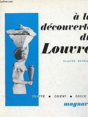 A La Découverte Du Louvre - Egypte Orient Grèce.