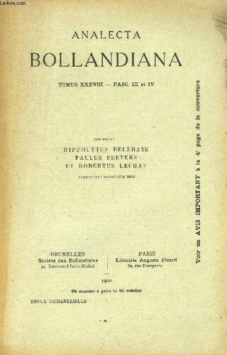 Analecta Bollandiana, Tomus Xxxviii, Fasc. Iii-Iv (André Wilmart. Le Souvenir D¿Eusèbe D¿Émèse. Un Discours En L'honneur Des Saintes D¿Antioche Bernice, Prosdoce Et Domnine. Paul Peeters. La ...