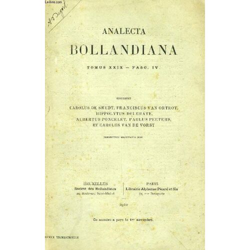 Analecta Bollandiana, Tomus Xxix, Fasc. Iv (Zacharie Garcia, S. I. La Lettre De Valérius Aux Moines Du Vierzo Sur La Bienheureuse Aetheria. Charles Van De Vorst. La Vie Grecque De S. Léon Le ...
