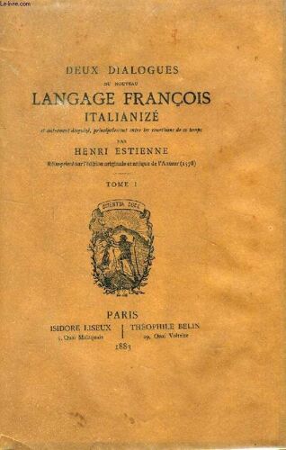 Deux Dialogues Du Nouveau Langage Francois Italianizé, 2 Tomes, Et Autrement Desguizé, Principalement Entre Les Courtisans De Ce Temps