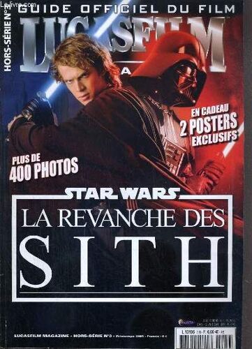 Lucasfilm Magazine Hors Serie N°3 - Printemps 2005 - Guide Officiel Du Film - Plus De 400 Photos, Star Wars La Revanche Des Sith...