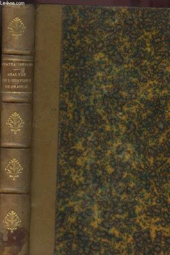 Analyse Raisonnee De L'histoire De France Et Fragments - Depuis Philippe Vi Jusqu'à La Bataille De Poitiers, Suivis De L'analyse Raisonné De L'histoire De France Depuis Jean Ii Jusqu'à Louis ...