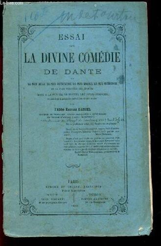 Essai Sur La Divine Comedie De Dante Ou La Plus Belle Instructive La Plus Morale, La Plus Orthodoxe Et La Plus Meconnue Des Epopees - Mise A La Portée De Toutes Des Intelligences.