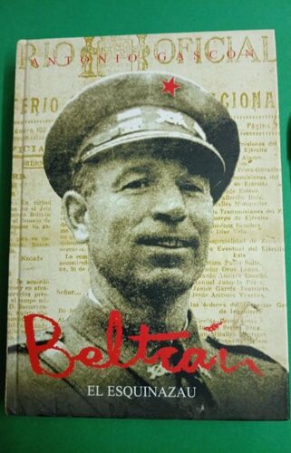 Beltrán El Esquinazau Antonio Gascón Pireneum Editorial 2002 Guerre D'espagne Pce Communisme Anarchie Mexique