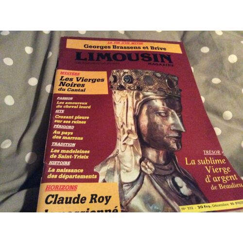 Limousin Magazine N 331 Décembre 1990  La Fin D'un Mythe Georges Brassens Et Brive  Mystère Les Vierges Noires Du Cantal Histoire La Naissance Du Departement Trésor La Sublime Vierge D'argent De Beaulieu  Etc....Etc....Etc.... 391 