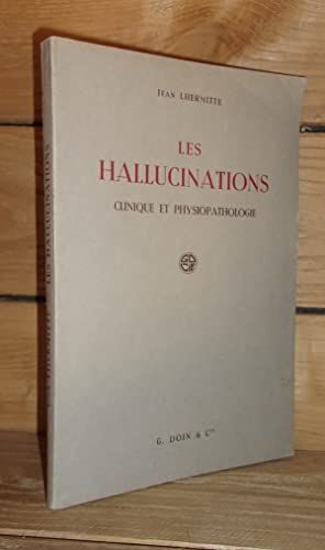 Les Hallucinations - Clinique Et Physiopathologie