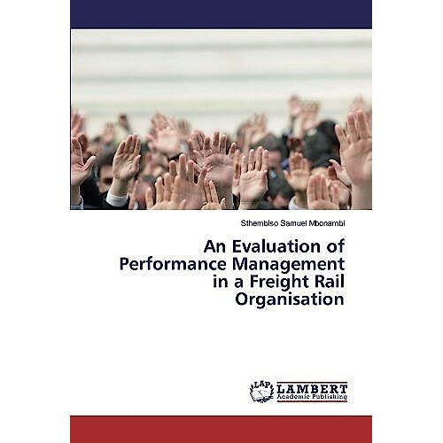 An Evaluation Of Performance Management In A Freight Rail Organisation