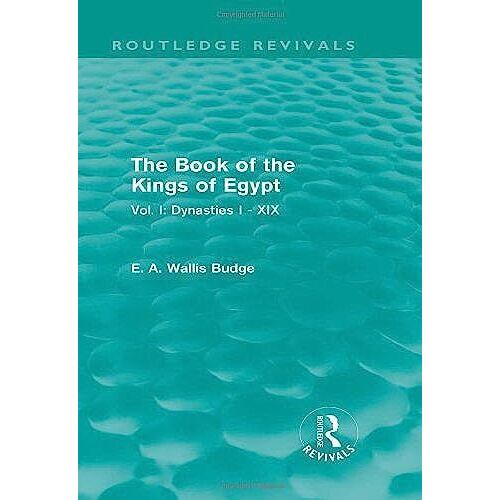 The Book Of The Kings Of Egypt (Routledge Revivals): Vol. I: Dynasties I - Xix
