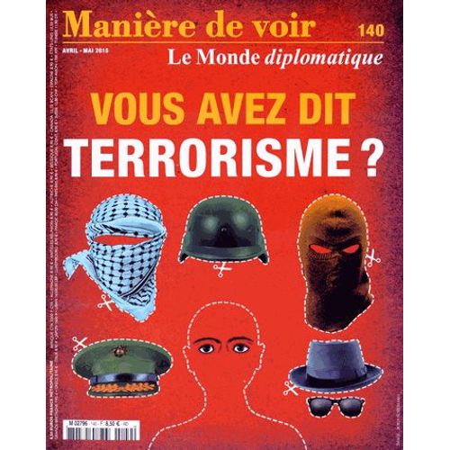 Manière De Voir N° 140, Avril-Mai 2015 - Vous Avez Dit Terrorisme ?