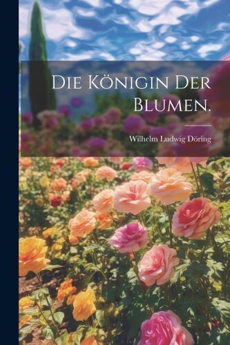 Die Königin Der Blumen.