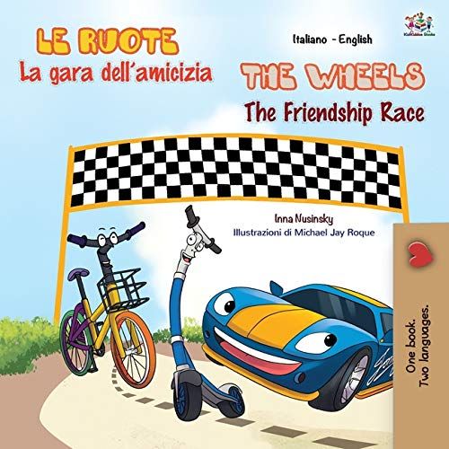 The Wheels The Friendship Race (Italian English Bilingual Book For Kids)