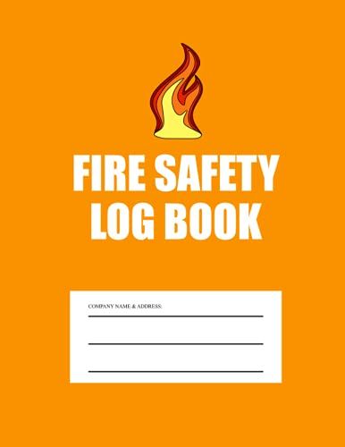 Fire Safety Log Book: A4 Orange Cover | Fire Alarm Testing Log Book |Fire Inspection And Testing Log | Health And Safety Compliance Record Book | Fire ... Log Book, For Landlords, Business And Schools