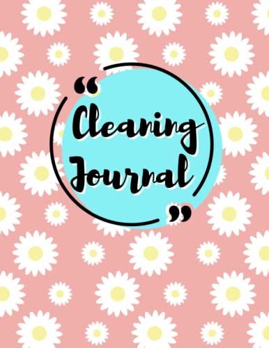 Cleaning Journal: Planning Tool Organize Daily, Weekly Cleaning. Help You Check Your To-Do List Efficiently. Size 8.5 X 11/110 Pages.