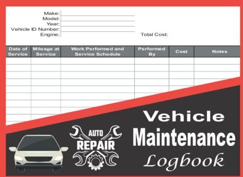 Vehicle Maintenance Log Book: Simple Vehicle Repair And Maintenance Log Book For All Vehicles, Cars, And Trucks, Etc