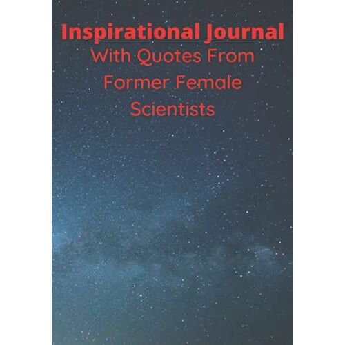 Inspirational Journal: With Quotes From Formal Female Scientists