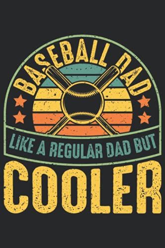 Baseball Dad Like A Regular Dad But Cooler: Baseball Dad Gift, Lined Notebook Journal