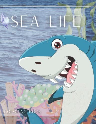 Sea Life Coloring Book: A Cute Collection Of Sea Creatures Having Fun For Kids To Color