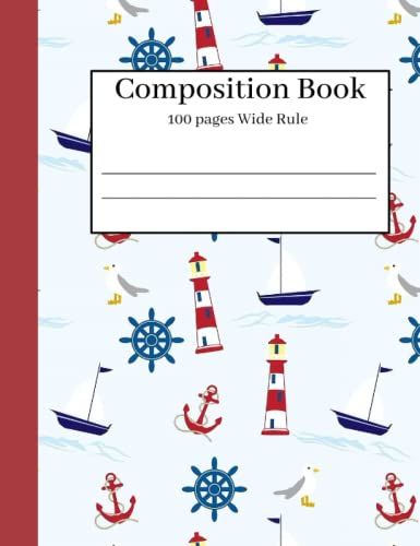Nautical Lighthouse Anchor Wide Rule 100 Page Composition Noteboook: Children Or Adult