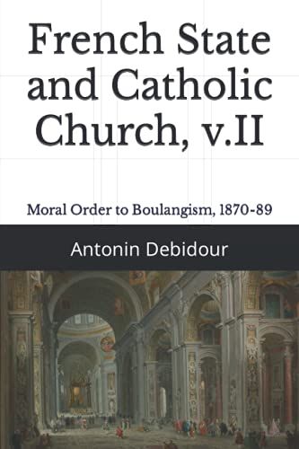 French State And Catholic Church, V.Ii: Moral Order To Boulangism, 1870-89