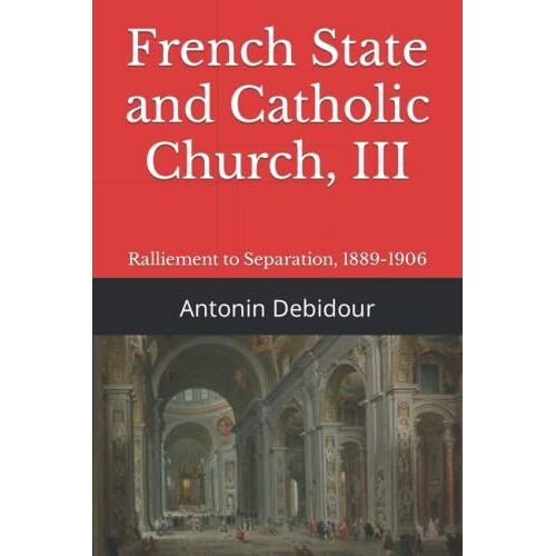 French State And Catholic Church, Iii: Ralliement To Separation, 1889-1906