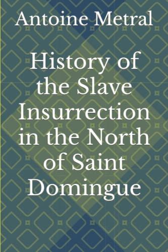 History Of The Slave Insurrection In The North Of Saint Domingue