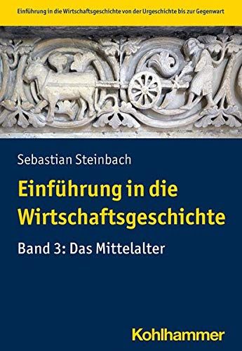 Einführung In Die Wirtschaftsgeschichte Band 3: Mittelalter