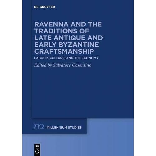Ravenna And The Traditions Of Late Antique And Early Byzantine Craftsmanship