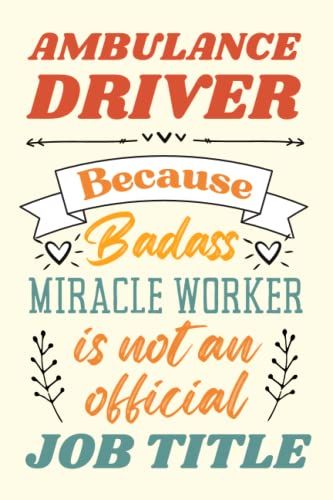 Ambulance Driver Gifts: An Appreciation And Thank You Gift, Blank Notebook Journal For Ambulance Driver To Write In
