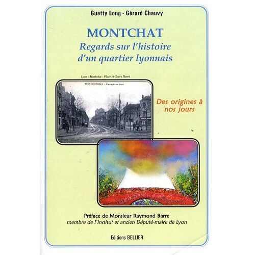 Montchat - Regards Sur L'histoire D'un Quartier Lyonnais, Des Origines À Nos Jours