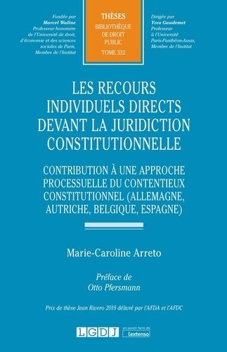 Les Recours Individuels Directs Devant La Juridiction Constitutionnelle - Contribution À Une Approche Processuelle Du Contentieux Constitutionnel (Allemagne, Autriche, Belgique, Espagne)